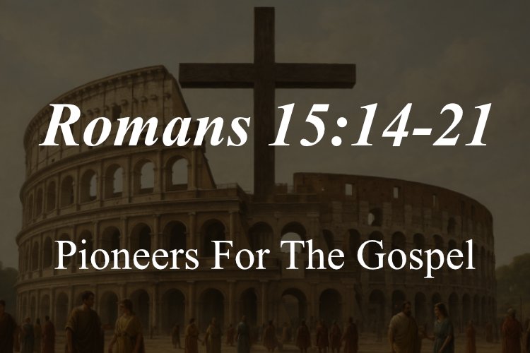 Romans 15:14-21
